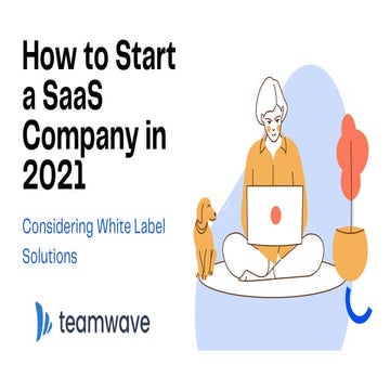 How to Start a SaaS Company in 2021 - Considering White Label Solutions | TeamWave
