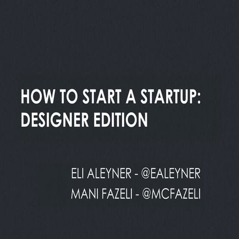 How to Start a Startup: Designer Edition