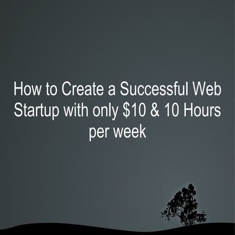 How to start a successful web company with only $10 and 10 hours per week