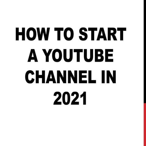 How to start a youtube channel in 2021