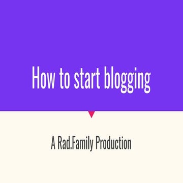 How to start blogging - Powered by Rad.Family