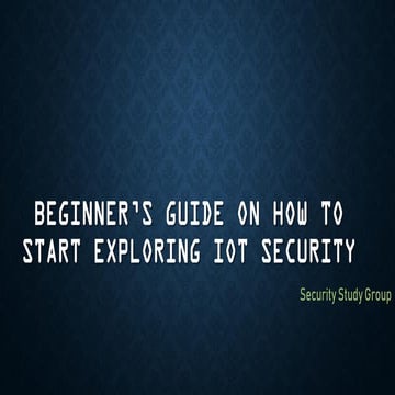Beginner’s Guide on How to Start Exploring IoT Security 1st Session