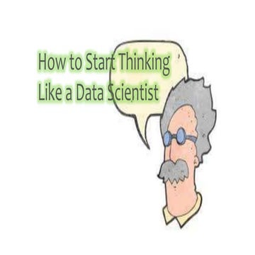 How to start thinking like a data scientist