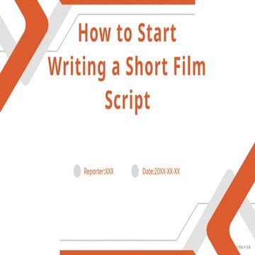 Comprehensive Guide to Writing and Structuring Short Film Scripts | PPTX