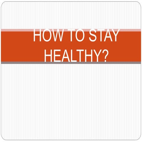 How to stay healthy 2 