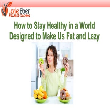 How to stay healthy in a world designed to make us fat and lazy