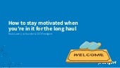 How to stay motivated when you're in it for the long haul - Roan Lavery.pdf