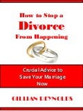 How to Stop a Divorce From Happening - Crucial Advice to Save Your Marriage Now 