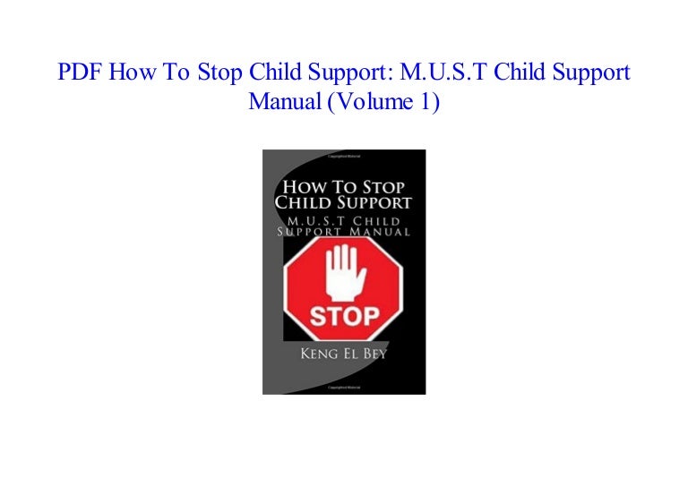 [PDF] How To Stop Child Support M.U.S.T Child Support Manual (Volume…