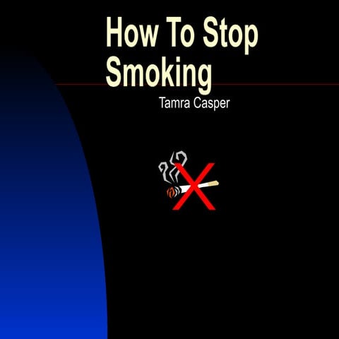 How To Stop Smoking Adverse Effect Of Smoking Smoking Kills Ppt