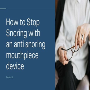 How to Stop Snoring with an anti snoring mouthpiece device.pptx