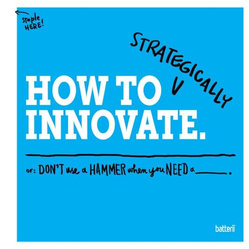 How to Innovate...Strategically: What Innovation Approach Should You Use When?