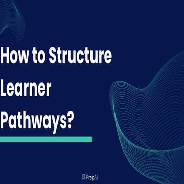 How to Structure Learner Pathway? - PrepAI | PPT