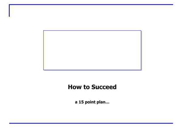 How to succeed