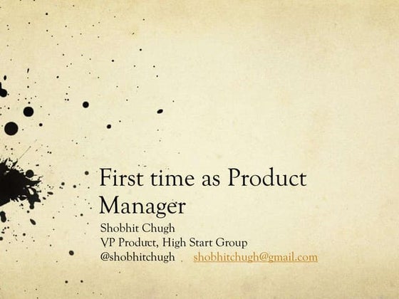 How to succeed as a first time Product Manager (Shobhit Chugh) ProductCamp Bo...