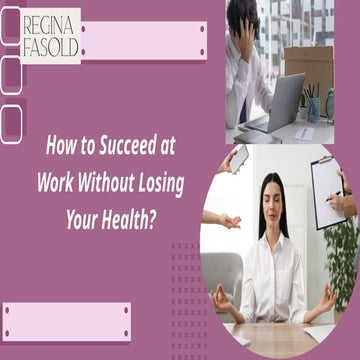 How to Succeed at Work Without Losing Your Health | PPTX