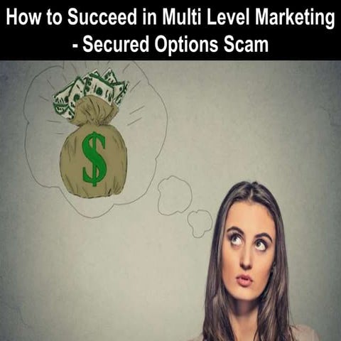 How to Succeed in Multi Level Marketing - Secured Options Scam