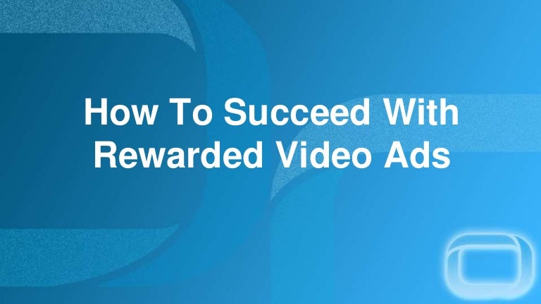 How To Succeed With Rewarded Video Ads Inmobi