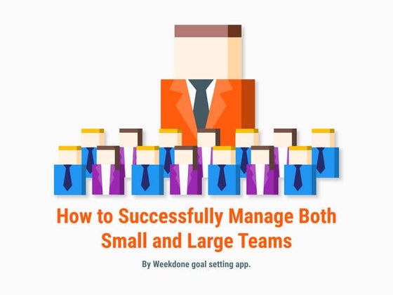 How to Successfully Manage Both Small and Large Teams 