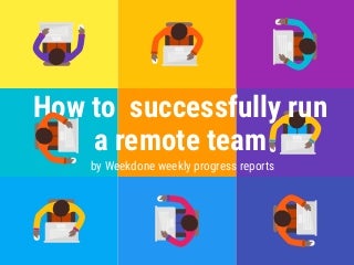 How to Successfully Run a Remote Team