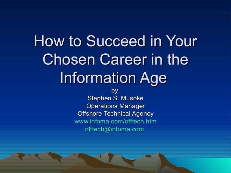 How to Succeed in your Chosen Career in the Information Age