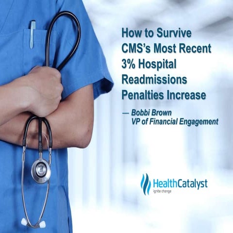 How to survive cms's most recent 3% hospital readmissions penalties increase   