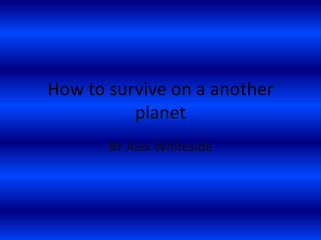 How to survive on a another planet