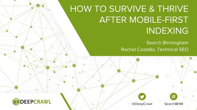 How to Survive & Thrive after Mobile First Indexing - Rachel Costello, Techni...