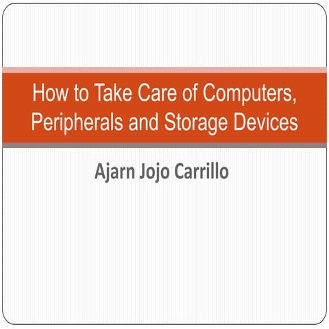 How to take care of computers and secondary storage media | PPTX