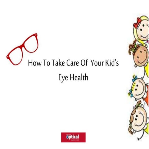 How To Take Care Of Your Kid's Eye Health | PPTX