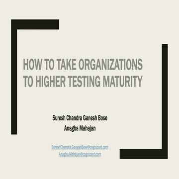 How to take organizations to higher testing maturity suresh bose anagha mahaj...