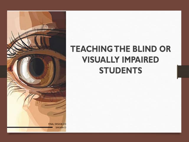 Visual Impairment Information and Teaching Strategies | PPTX