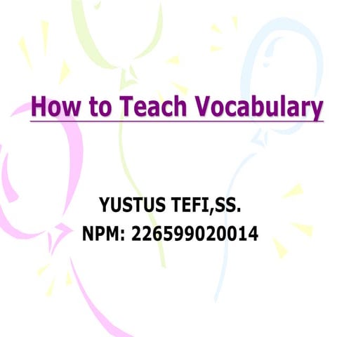 How to Yustus Tefi,SS.//teach vocabulary to young learners