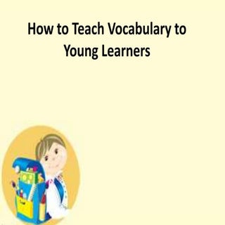 How to teach vocabulary to young le...