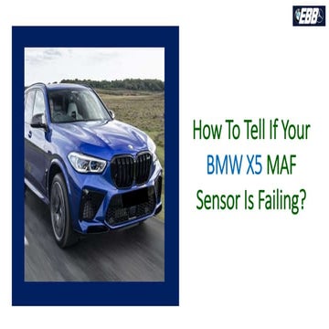 How to Tell if your BMW X5 MAF Sensor is Failing | PPTX