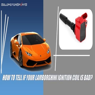 How To Tell If Your Lamborghini Ignition Coil Is Bad