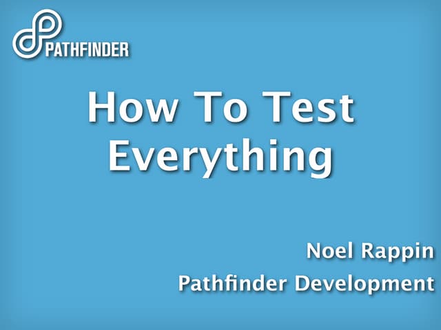 How To Test Everything