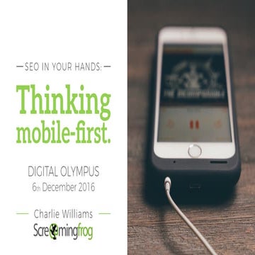 SEO in your hands: Thinking mobile first (Digital Olympus December '16)