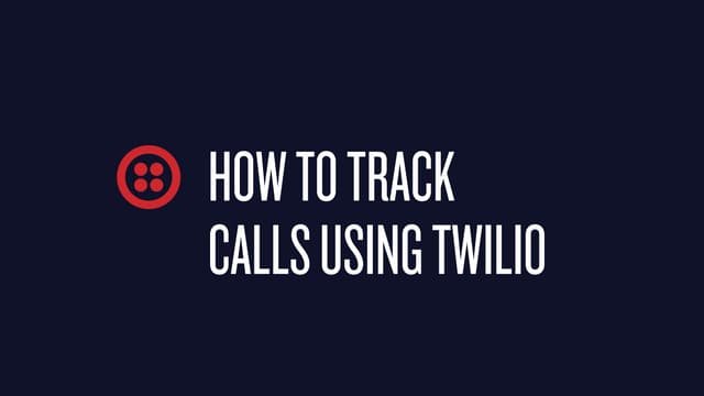 How To Track Calls Using Twilio?