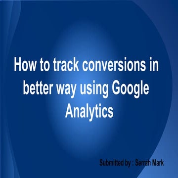 How to track conversions in better way using google analytics