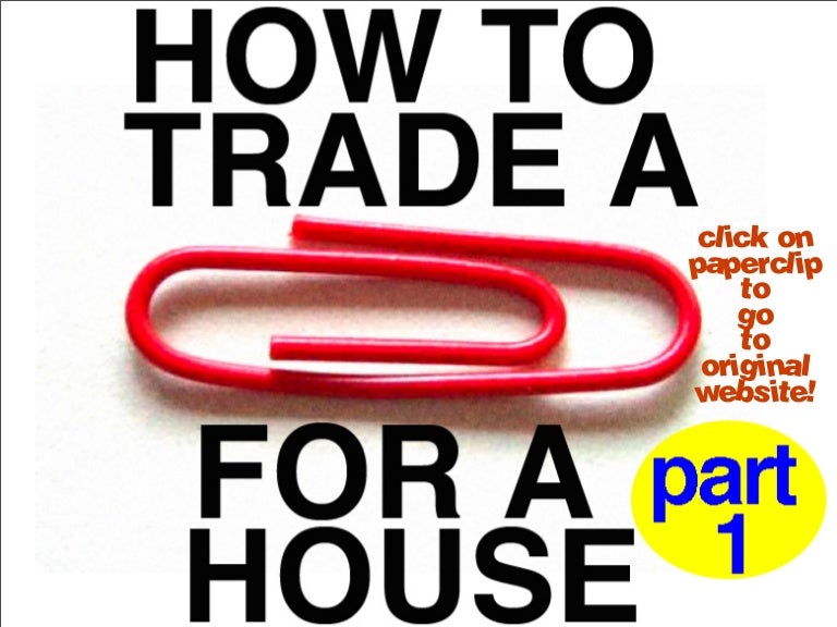 How to trade a red paperclip for a house part 1