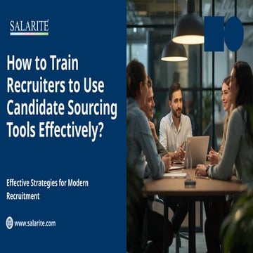 How to Train Recruiters to Use Candidate Sourcing Tools Effectively.pptx
