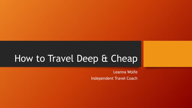 How to Travel Deep and Cheap