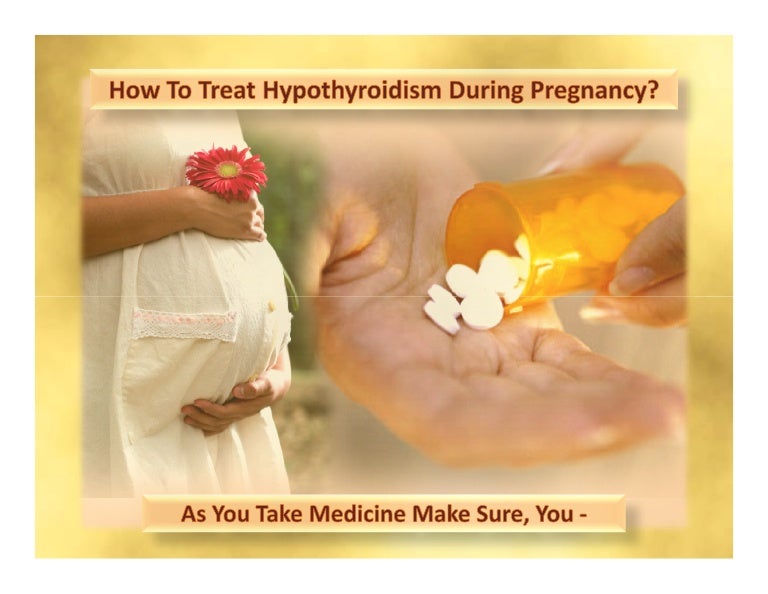 How to treat_hypothyroidism_during_pregnancy
