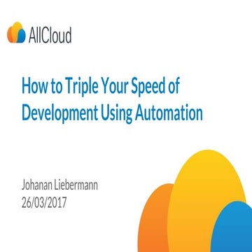 How to Triple Your Speed of Development Using Automation