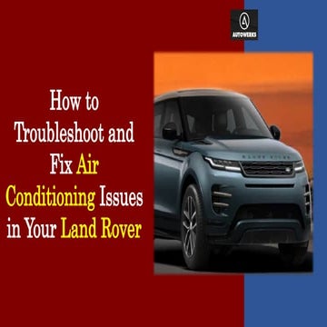 How to Troubleshoot and Fix Air Conditioning Issues in Your Land Rover ...