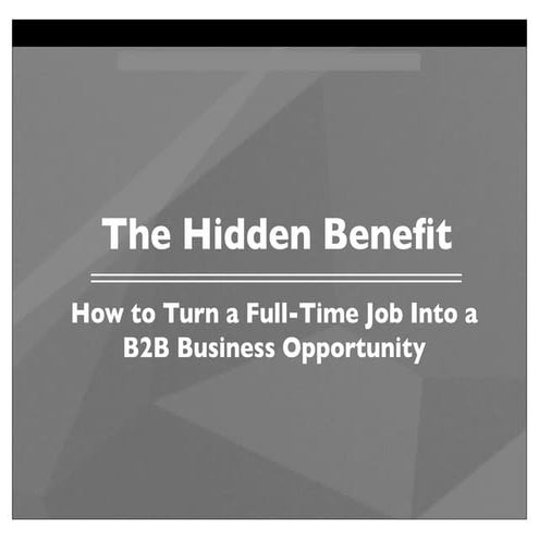 How to Turn a Full-time Job Into a B2B Business Opportunity