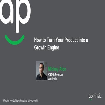 How To Turn Your Product Into a Growth Engine