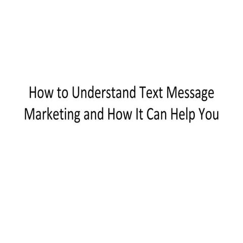 How to understand text message marketing and how