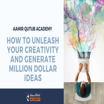 How to unleash your creativity and generate million dollar ideas